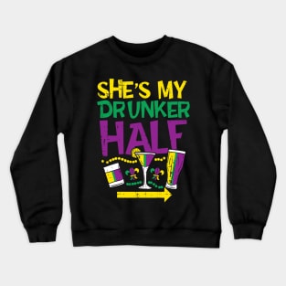 She_s My Drunker Half Matching Couple Boyfriend Mardi Gras Crewneck Sweatshirt